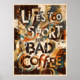 Póster la vida es demasiado corta para un mal café
