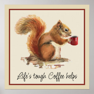 Póster La vida es dura, el café ayuda a la ardilla estres