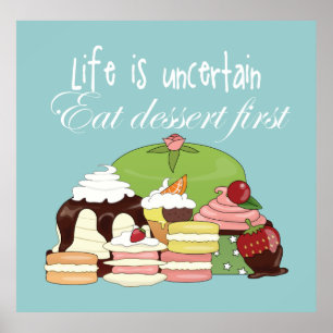 Póster La vida es incierta comiendo postre primero