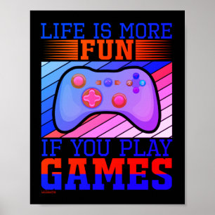 Póster LA VIDA ES MÁS DIVERTIDA SI JUEGAS juegos divertid