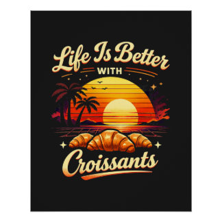 Póster La vida es mejor con croissants