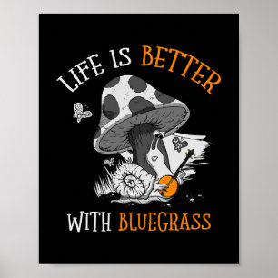 Póster La vida es mejor con el bluegrass para un jugador 