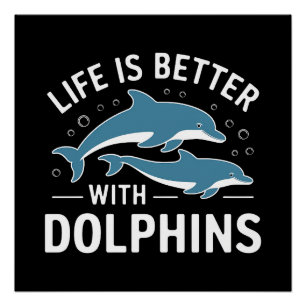 Póster La vida es mejor con los delfines