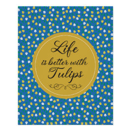 Póster La vida es mejor con Tulips - Patrón amarillo azul