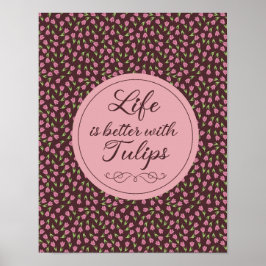 Póster La vida es mejor con Tulips - Patrones