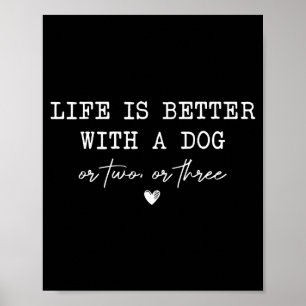 Póster La vida es mejor con un perro o dos o tres perros