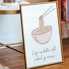 Póster La vida es mejor con un tazón de ramen Poster