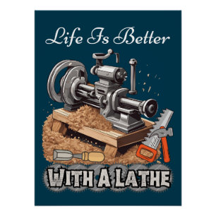 Póster La Vida Es Mejor Con Una Lathe