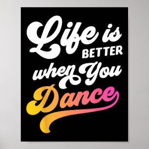 Póster La vida es mejor cuando bailas bailando regalos