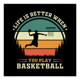 Póster la vida es mejor cuando juegas baloncesto