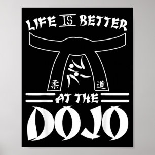 Póster La vida es mejor en el Dojo - Karate divertido