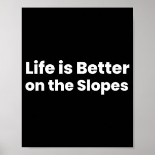 Póster La vida es mejor en las pistas esquiando