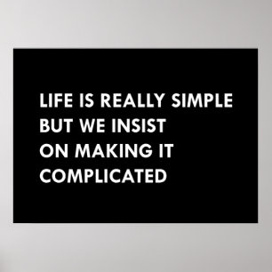 Póster La vida es muy simple pero insistimos en hacerlo.