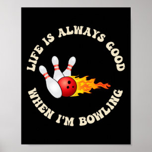 Póster La vida es siempre buena cuando me divierto bolos 
