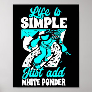 Póster La Vida Es Simple Simplemente Añade Polvo Blanco S