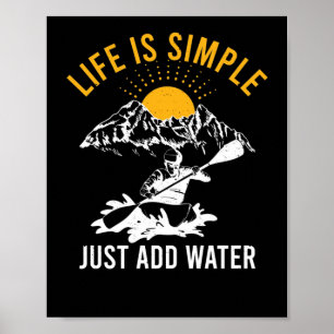 Póster La Vida Es Simple Sólo Añade Agua Kayak Aguas Agua