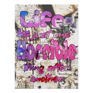 Póster La Vida Es Sólo Una Cosa Horrible Después De Otra
