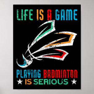 Póster La Vida Es Un Juego Jugando Dminton Es Seriamente 