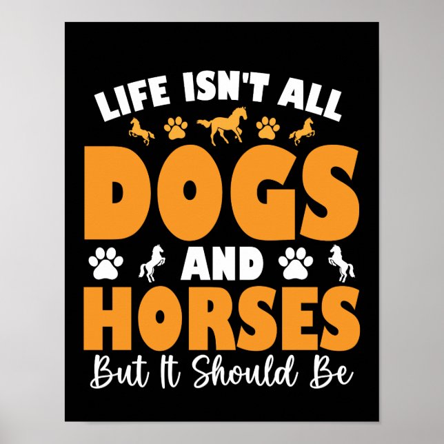 Póster La Vida No Es Todo Perros Y Caballos, Pero Debería (Frente)