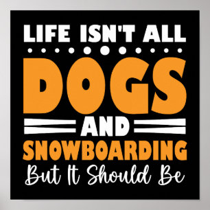Póster La vida no es todo perros y snowboard, pero deberí