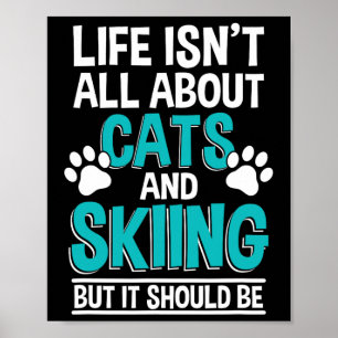 Póster La vida no se trata solo de gatos y esquí, nieve d