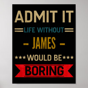 Póster La vida sin James sería aburrida divertida frase