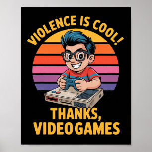 Póster La violencia es genial gracias a los videojuegos d