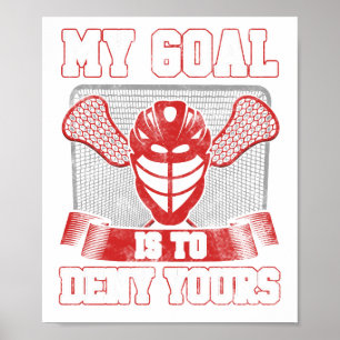 Póster Lacrosse Goalie LAX Player My Goal is to Deny