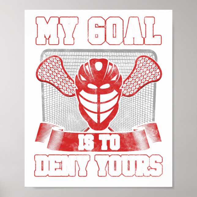 Póster Lacrosse Goalie LAX Player My Goal is to Deny (Frente)