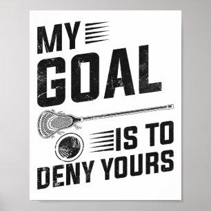 Póster Lacrosse Mi Objetivo Es Negarle El Tuyo A Los Homb