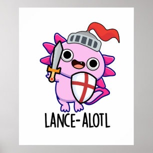 Póster Lance-a-lotl Funny Axolotl Knight Pun