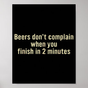 Póster Las cervezas no se quejan cuando terminas en 2 min