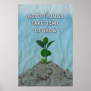 Póster Las cosas buenas tardan tiempo en crecer. Motivaci