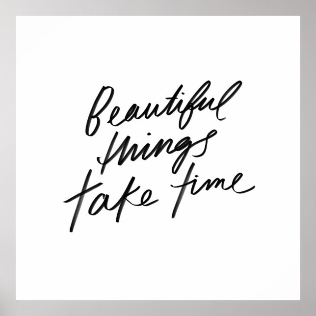 Póster Las cosas hermosas toman tiempo - Simple negro y b (Frente)