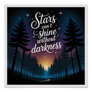 Póster Las estrellas no pueden brillar sin oscuridad