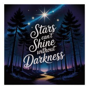 Póster Las estrellas no pueden brillar sin oscuridad