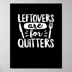 Póster Las Leftovers Son Para Quitters Comer Todo Lo Clás