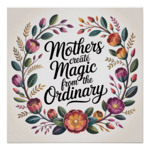 Póster Las madres crean magia desde lo ordinario