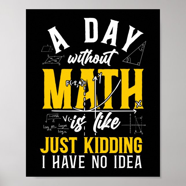Póster Las Matemáticas En Un Día Sin Matemáticas Son Como (Frente)