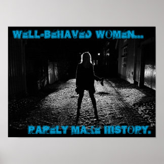 Póster las mujeres bien comportadas rara vez hacen histor