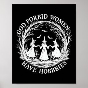 Póster Las mujeres, Dios no lo permita, tienen hobbies.