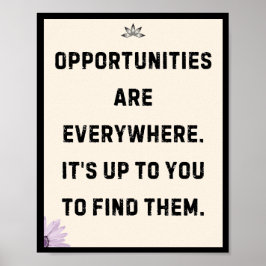 Póster Las oportunidades están en todas partes. Depende d