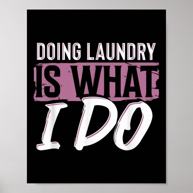 Póster Laundry Is What I Do Funny Cleaning Life Quote  (Frente)