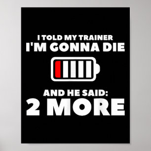 Póster Le Dije A Mi Entrenador Que Iba A Morir Y Dijo 2 M