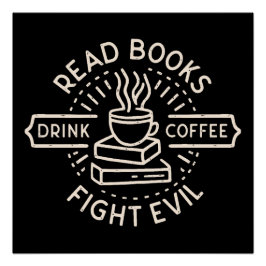 Póster Leer libros beber café combatir el mal
