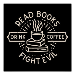 Póster Leer libros beber café combatir el mal