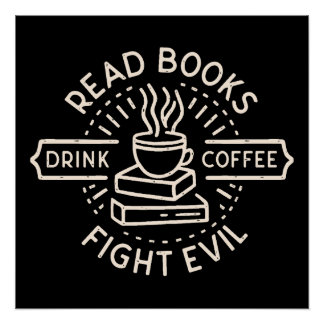 Póster Leer libros beber café combatir el mal