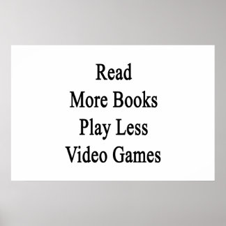 Póster Leer más libros Reproducir menos juegos de video