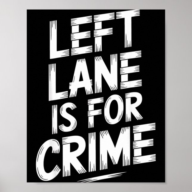 Póster Left Lane Is For Crime Highway Driving Sarcastic J (Frente)