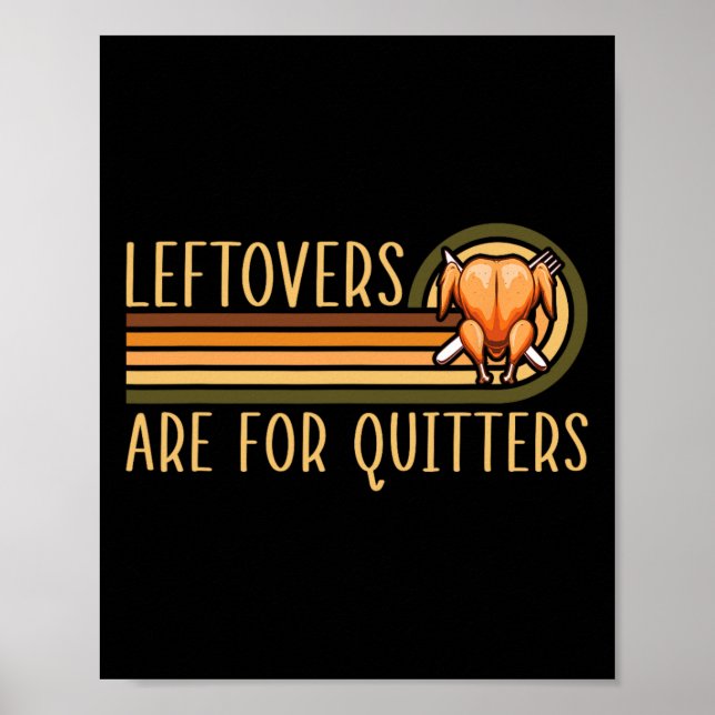 Póster Leftovers Are For Quitters Funny Saying Turkey Tha (Frente)
